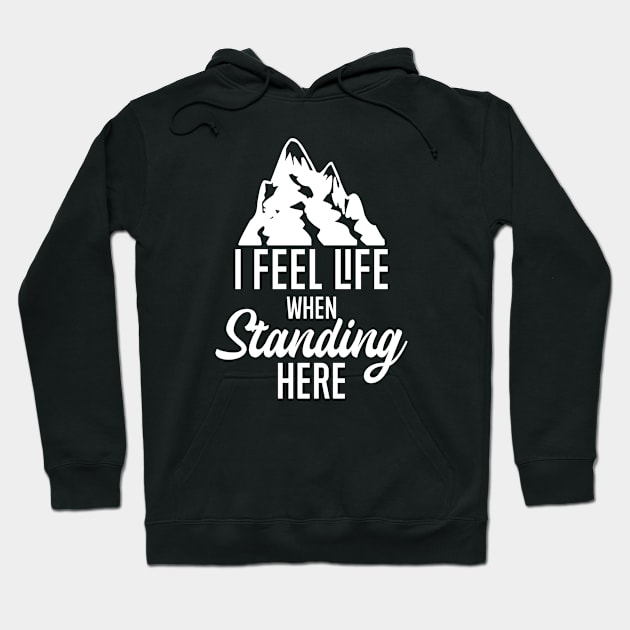 I feel life when standing here Hoodie by FIFTY CLOTH